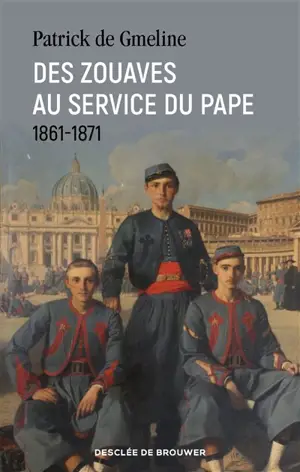 Des zouaves au service du pape : 1861-1871