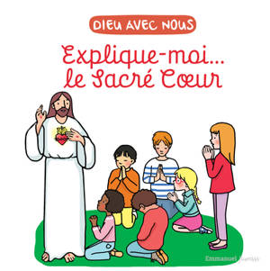 Dieu avec nous : explique-moi... le Sacré Coeur