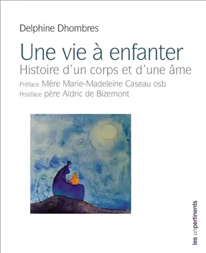 Une vie à enfanter : histoire d'un corps et d'une âme