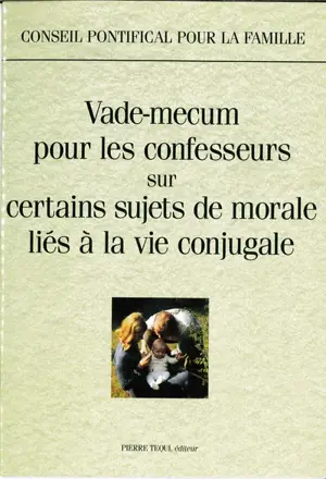 Vade-mecum pour les confesseurs sur quelques thèmes de morale concernant la vie conjugale