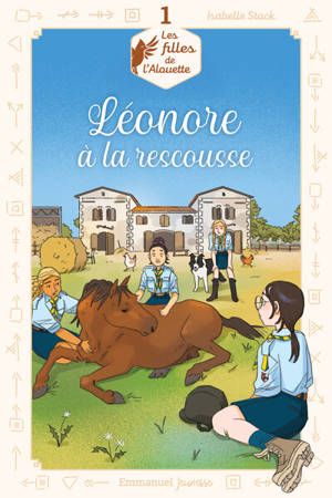 Les filles de l'Alouette. Vol. 1. Léonore à la rescousse