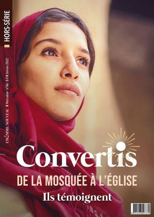 Homme nouveau (L'), hors série, n° 46. Convertis : de la mosquée à l'église : ils témoignent