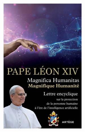 Magnifica humanitas. Magnifique humanité : lettre encyclique sur la protection de la personne humaine à l'ère de l'intelligence artificielle