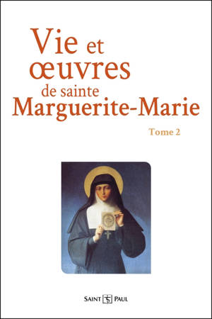 Vie et oeuvres de sainte Marguerite-Marie Alacoque. Vol. 2