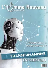 Homme nouveau (L'), hors série, n° 29. Le transhumanisme en question : l'homme est-il devenu obsolète ?