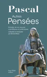 Autres pensées : extraites de ses oeuvres scientifiques et polémiques