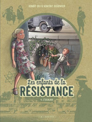 Les enfants de la Résistance. Vol. 4. L'escalade