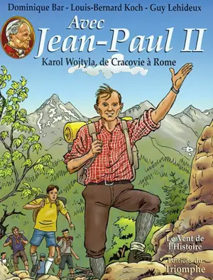 Avec Jean-Paul II. Vol. 1. Karol Wojtyla, de Cracovie à Rome