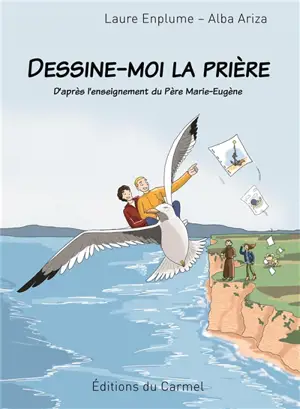 Dessine-moi la prière : d'après l'enseignement du Père Marie-Eugène