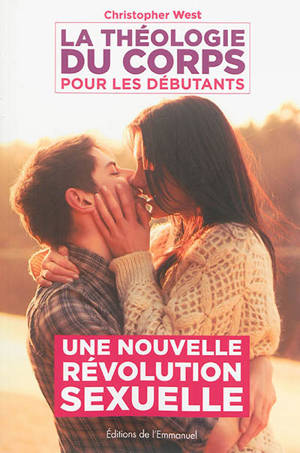 La théologie du corps pour les débutants : une nouvelle révolution sexuelle