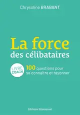 La force des célibataires : 100 questions pour se connaître et rayonner : livre coach
