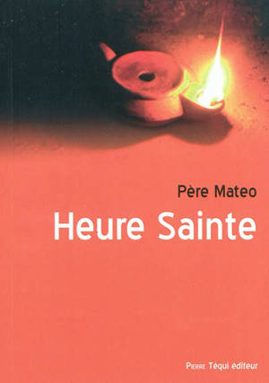 Heure sainte : vingt méthodes distinctes pour la veille de tous les premiers vendredis et pour les principales fêtes de l'année