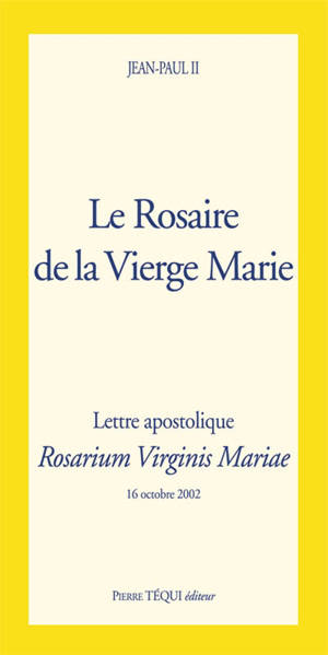 Le rosaire de la Vierge Marie : lettre apostolique