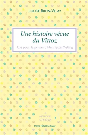 Une histoire vécue du Vittoz : clé pour la prison d'Henriette Melling