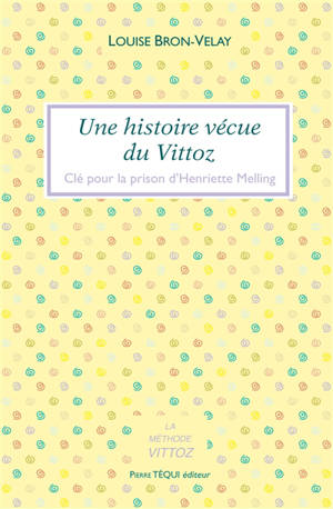 Une histoire vécue du Vittoz : clé pour la prison d'Henriette Melling