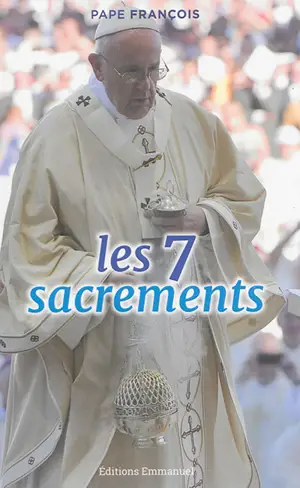 Les 7 sacrements : catéchèses