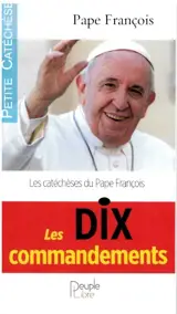 Les dix commandements : les catéchèses du pape François