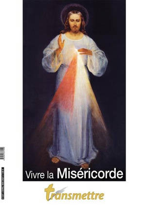 Transmettre, n° 228. Vivre la miséricorde