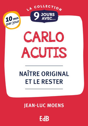 9 jours avec Carlo Acutis : naître original et le rester