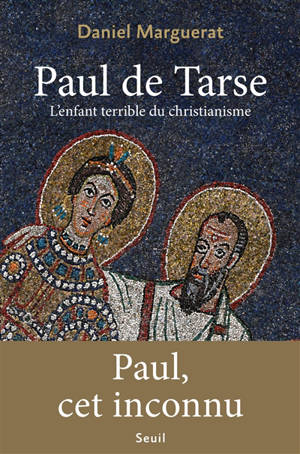 Paul de Tarse : l'enfant terrible du christianisme