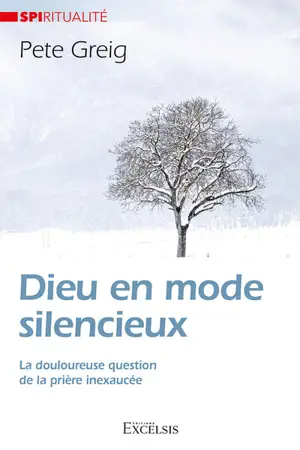 Dieu en mode silencieux : la douloureuse question de la prière inexaucée