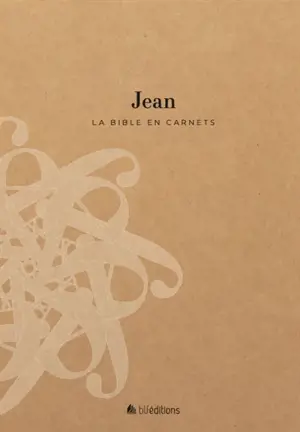 La Bible en carnets. Vol. 4. Jean