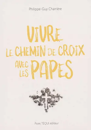 Vivre le chemin de croix avec les papes