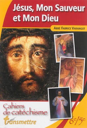 Jésus, mon sauveur et mon Dieu : cahiers de catéchisme : 6e-5e