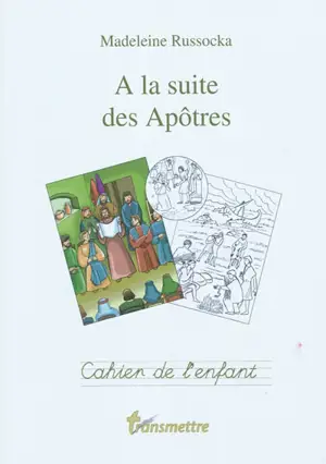 A la suite des apôtres : cahier de l'enfant