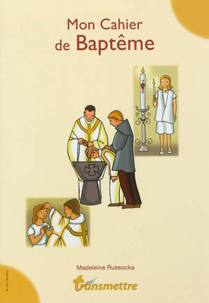 Transmettre, n° 153. Mon cahier de baptême