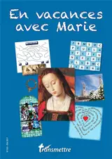 Transmettre, n° 193. En vacances avec Marie