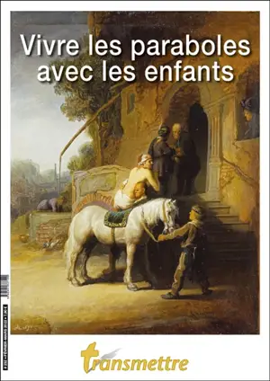 Transmettre, n° 232. Vivre les paraboles avec les enfants