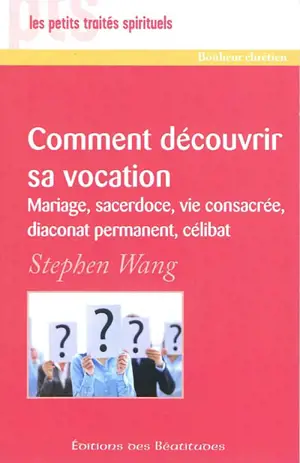 Comment découvrir votre vocation : mariage, sacerdoce, vie consacrée, diaconat permanent, célibat