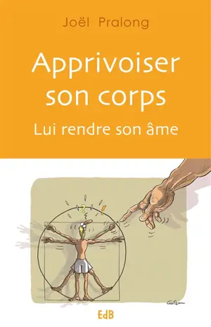 Apprivoiser son corps : lui rendre son âme