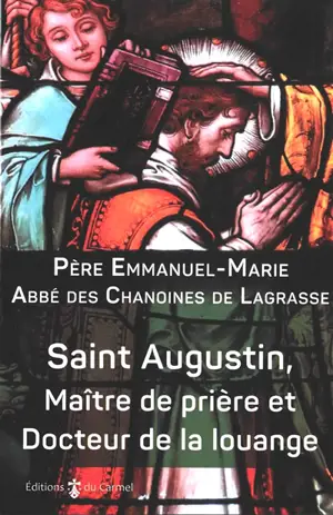 Saint Augustin, maître de prière et docteur de la louange