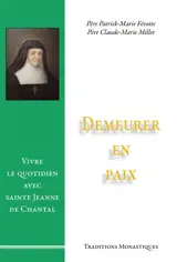 Demeurer en paix : vivre le quotidien avec sainte Jeanne de Chantal