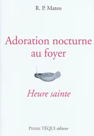 Adoration nocturne au foyer : heure sainte