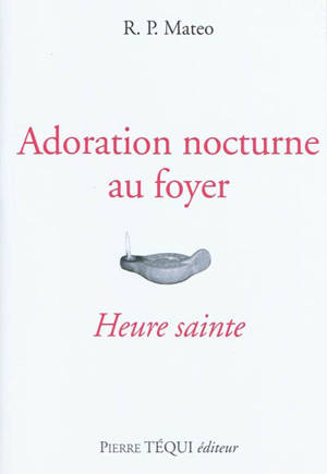 Adoration nocturne au foyer : heure sainte