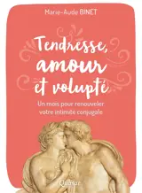 Tendresse, amour et volupté : un mois pour renouveler votre intimité conjugale