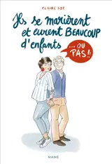 Ils se marièrent et eurent beaucoup d'enfants... ou pas !!