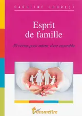 Esprit de famille : 30 vertus pour mieux vivre ensemble