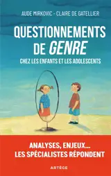 Questionnements de genre chez les enfants et les adolescents : analyses, enjeux... les spécialistes répondent