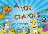 A vos crayons : jeux & coloriages. Vol. 2