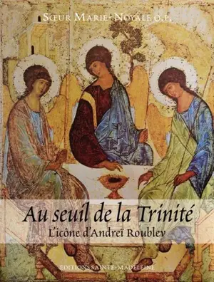 Au seuil de la trinité : l'icône d'Andreï Roublev