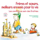 Frères et soeurs, meilleurs ennemis pour la vie : les conflits au sein des fratries