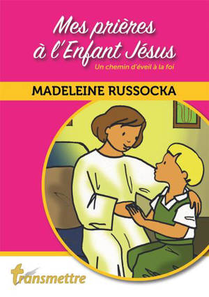 Mes prières à l'Enfant Jésus : un chemin d'éveil à la foi