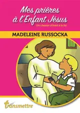 Mes prières à l'Enfant Jésus : un chemin d'éveil à la foi