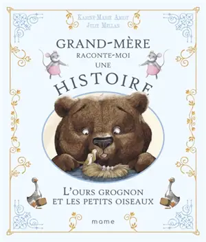 Grand-mère raconte moi une histoire. L'ours grognon et les petits oiseaux