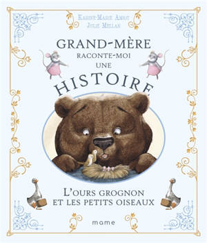 Grand-mère raconte moi une histoire. L'ours grognon et les petits oiseaux