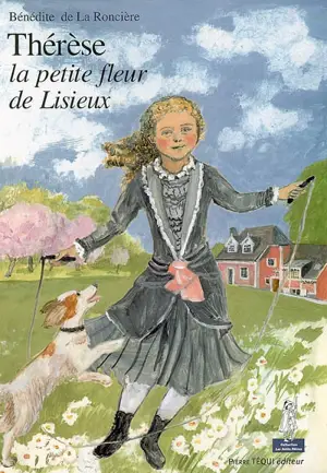 Thérèse, la petite fleur de Lisieux